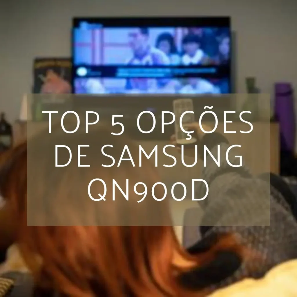 Top 5 Opções de Samsung qn900d