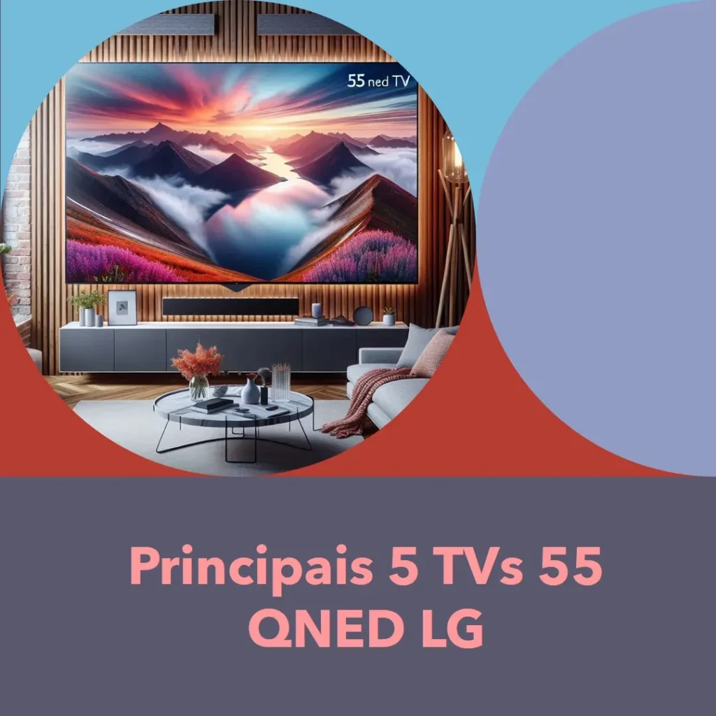Principais 5 TV 55 QNED LG
