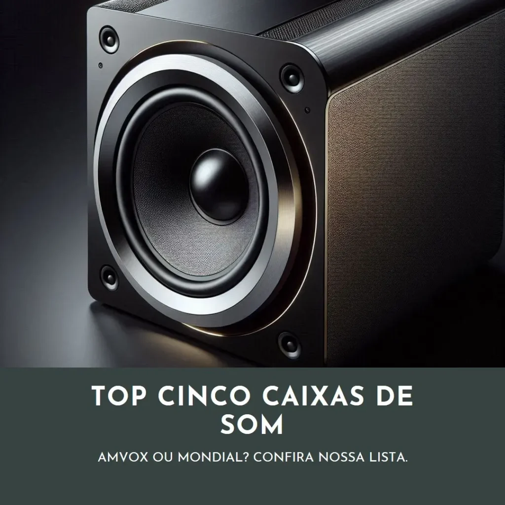 Top Cinco qual a melhor Caixa de som amvox ou Mondial