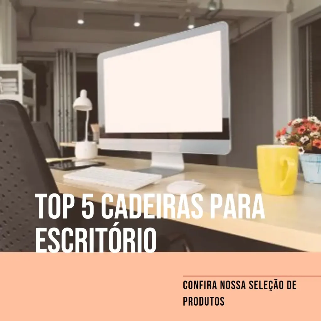 Top 5 cadeiras para escritório