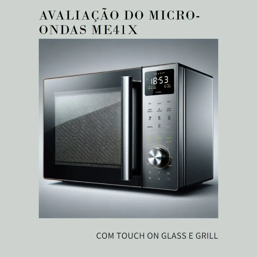 Micro-Ondas ME41X com Touch On Glass e Grill