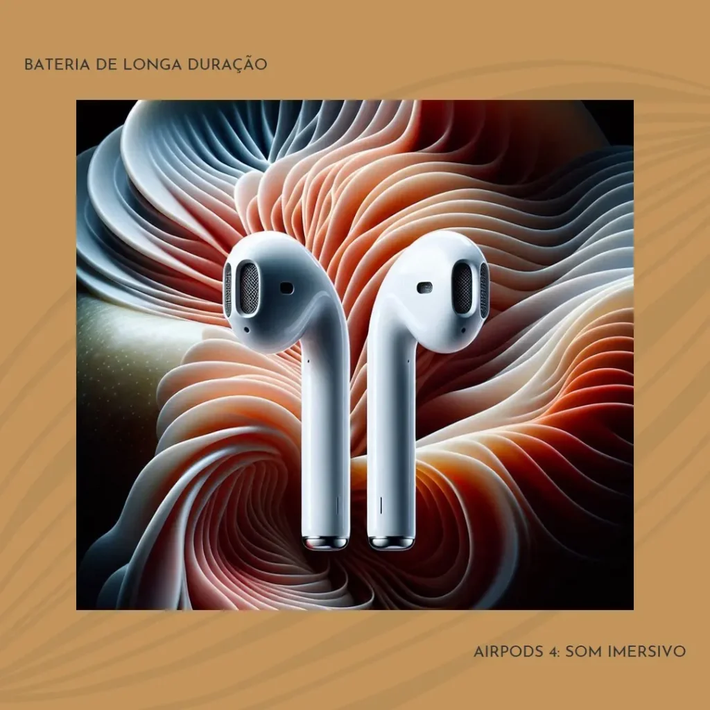 AirPods 4 com som imersivo e bateria de longa duração