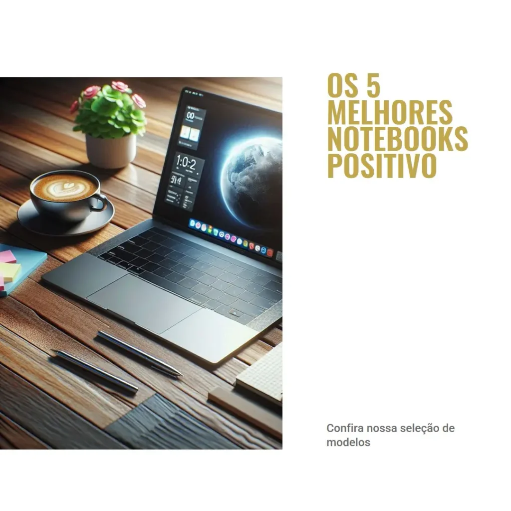 Os 5 Melhores Modelos de notebook Positivo i3