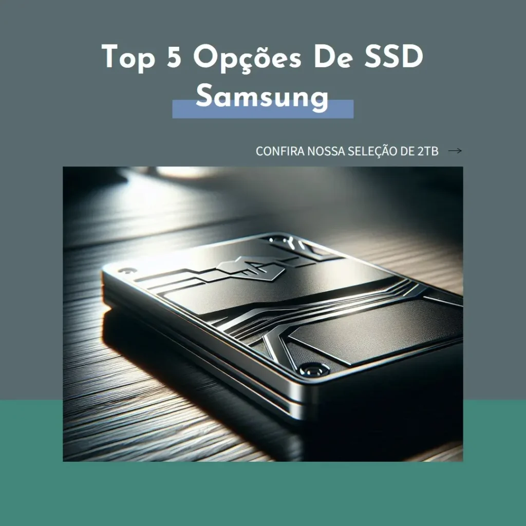Top 5 Opções de SSD Samsung 990 pro 2tb