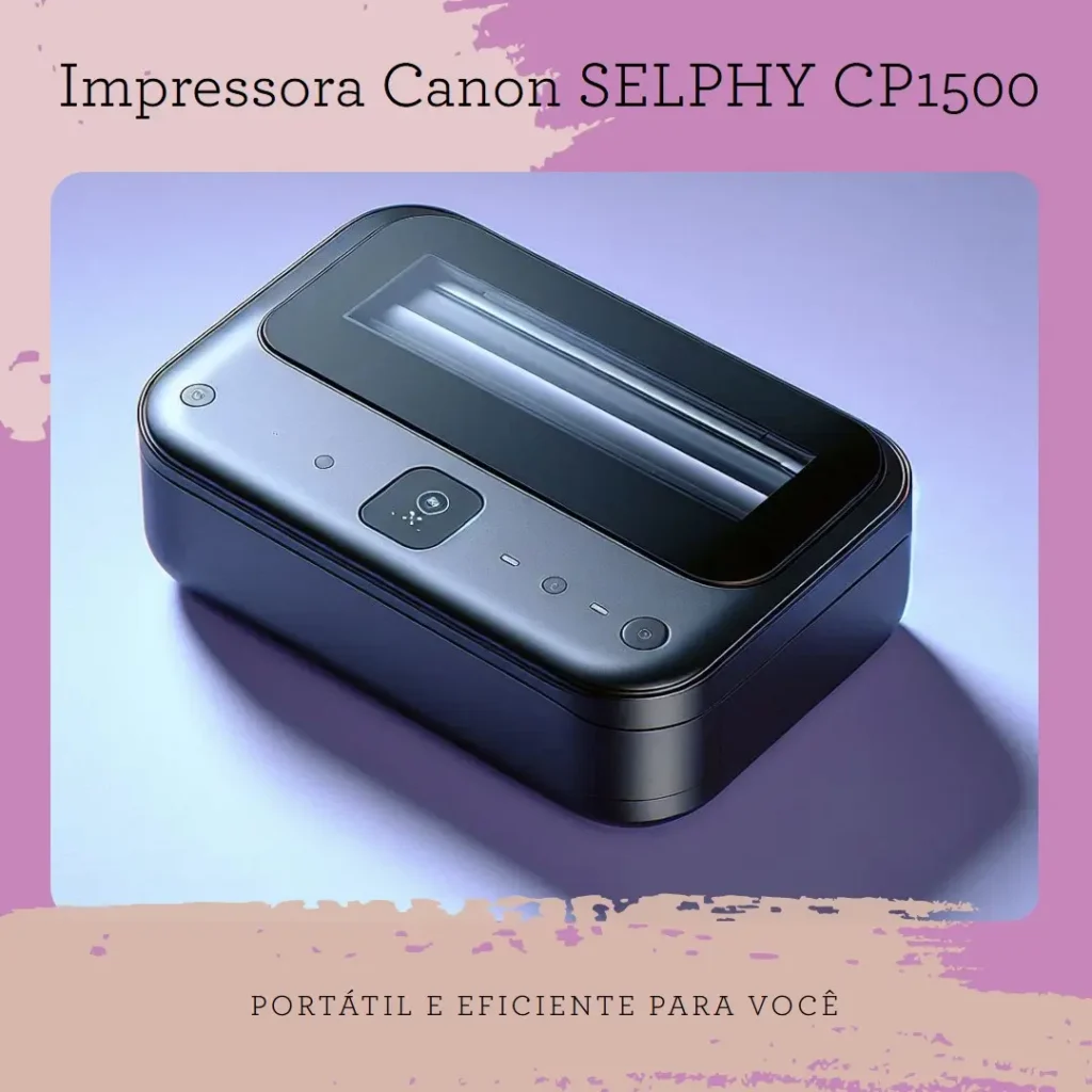 Impressora Canon SELPHY CP1500: Portátil e Eficiente