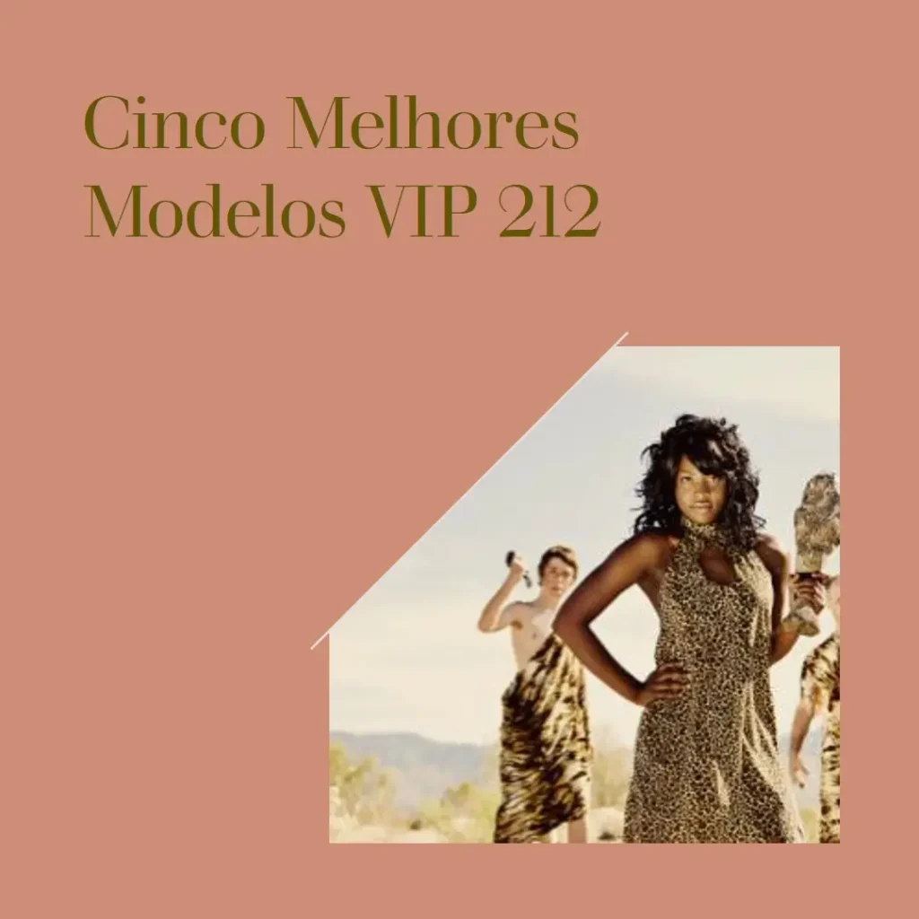 Cinco Melhores Modelos de  vip 212