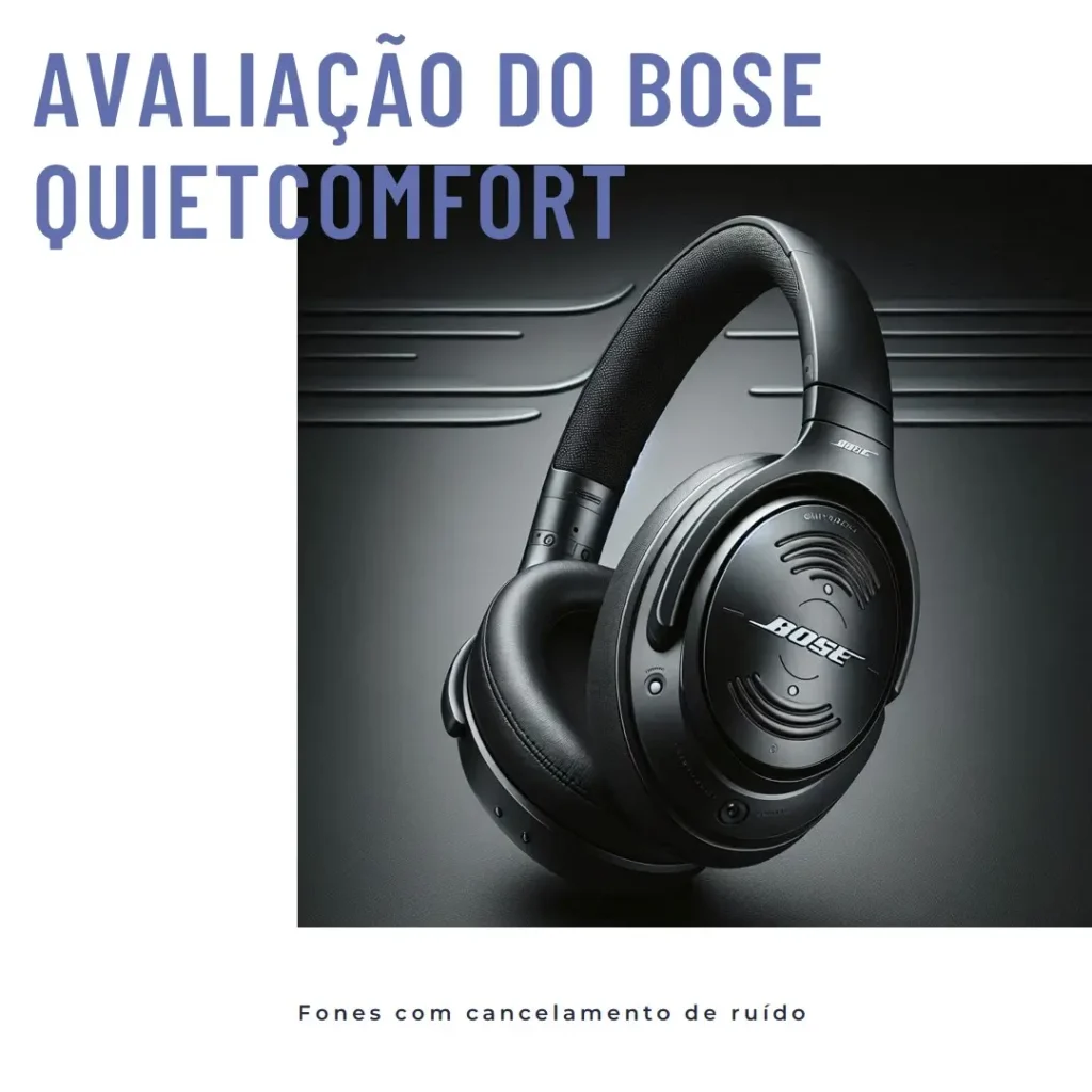 Bose QuietComfort: Fone Headphone com Cancelamento de Ruído e Bluetooth