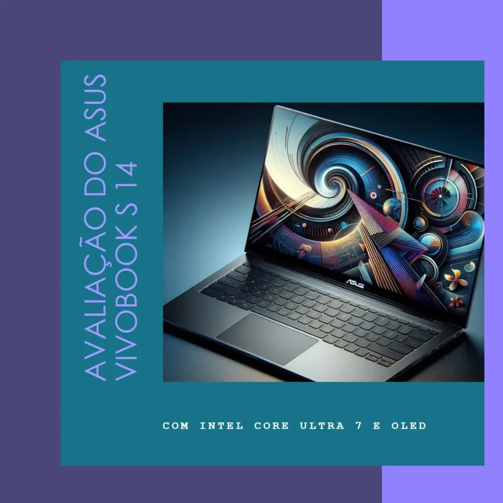 ASUS Vivobook S 14 Copilot+ com Intel Core Ultra 7 e OLED