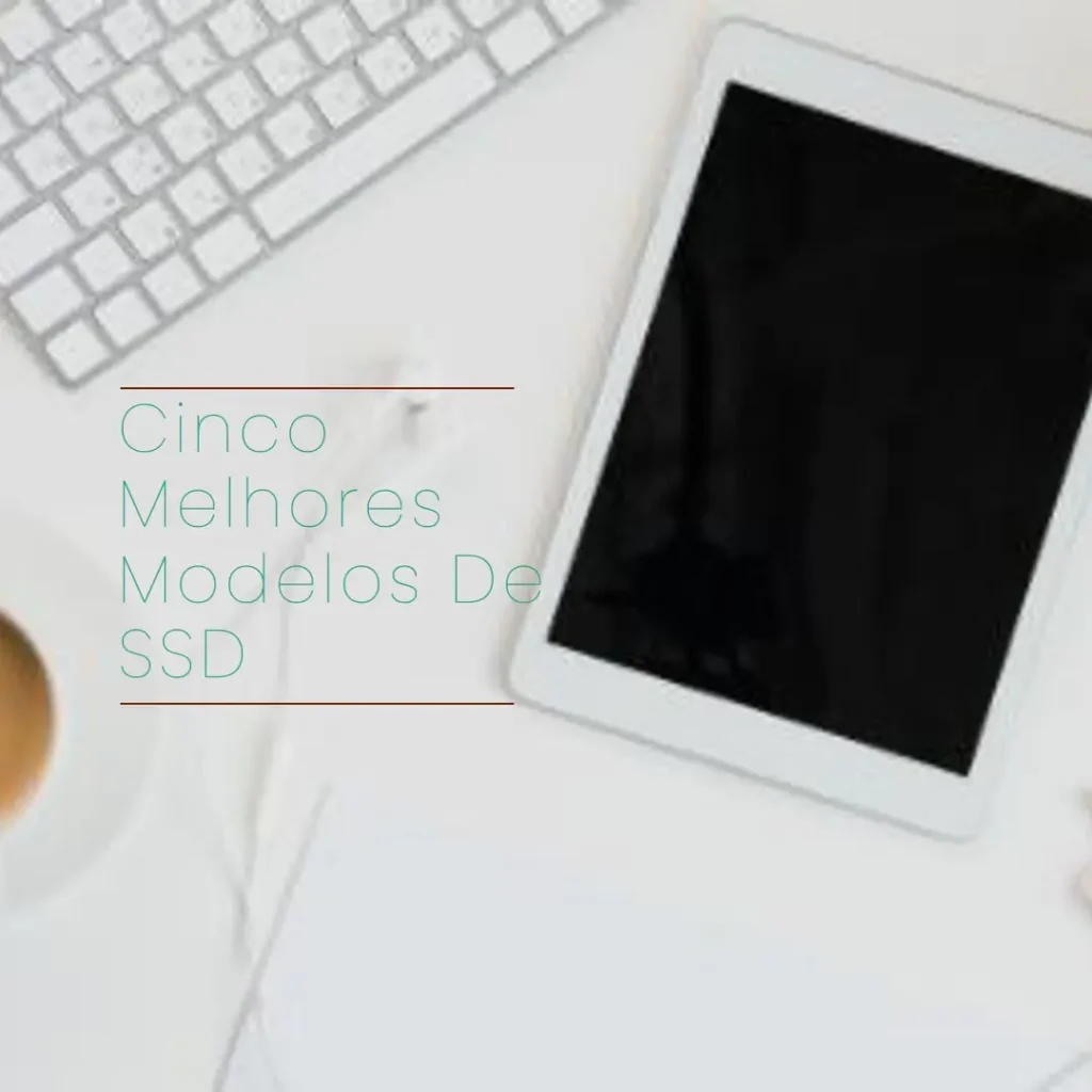 Cinco Melhores Modelos de Samsung 980 SSD 1tb m.2