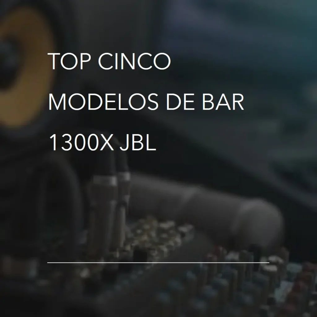 Top Cinco Modelos de bar 1300x JBL
