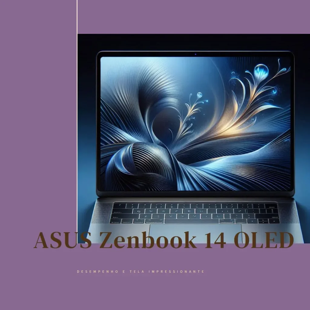 ASUS Zenbook 14 OLED: Desempenho de alto nível e tela impressionante