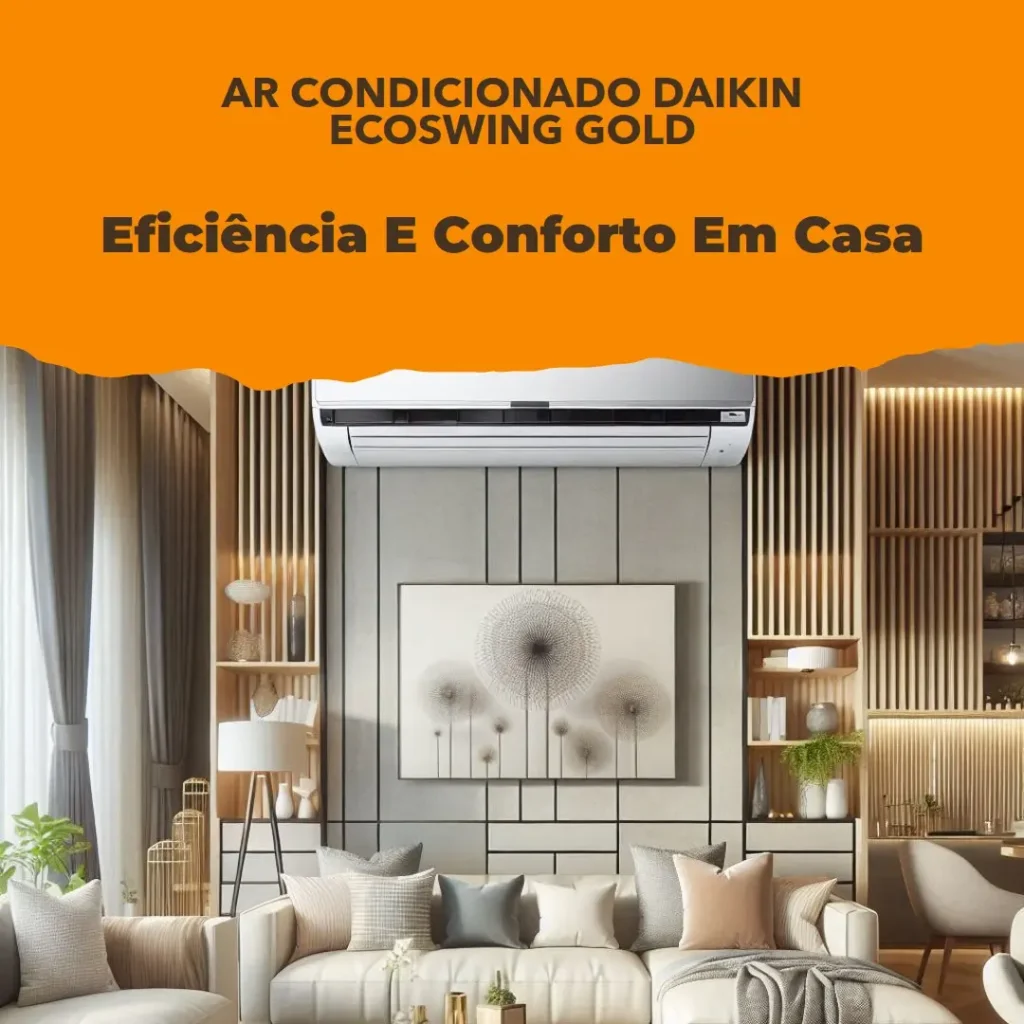 Ar Condicionado Split Hi Wall Inverter Daikin EcoSwing Gold 9.000 Btus R-32 Quente e Frio 220v: Eficiência e Conforto para Sua Casa