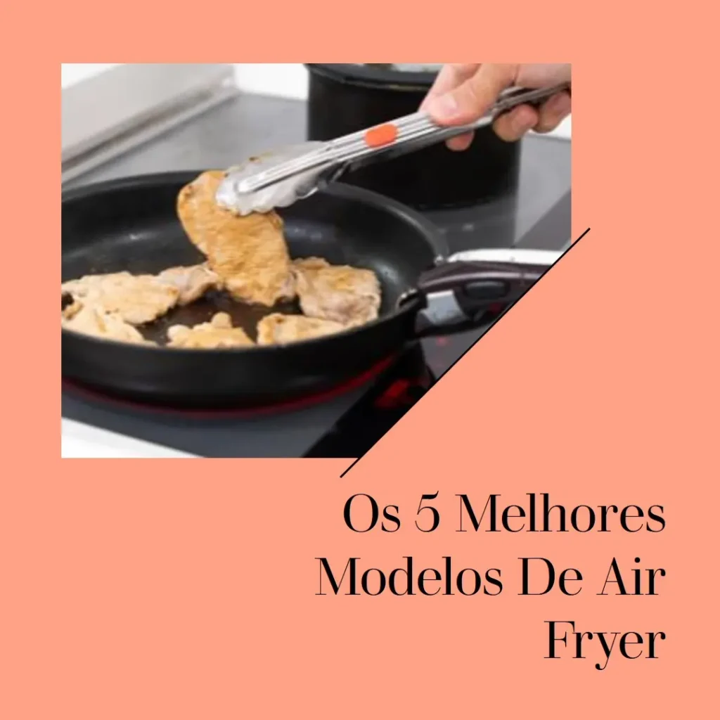 Os 5 Melhores Modelos de air fryer 4l