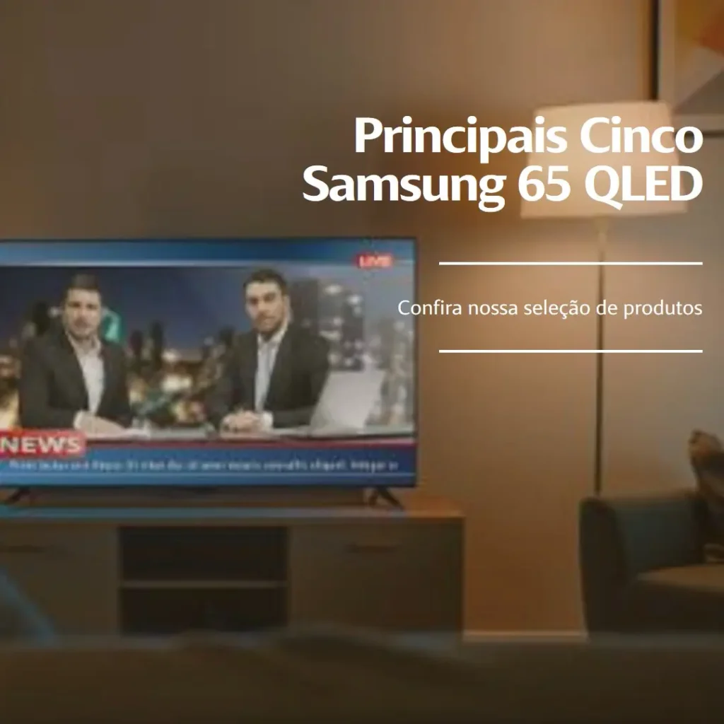 Principais Cinco Samsung 65 QLED