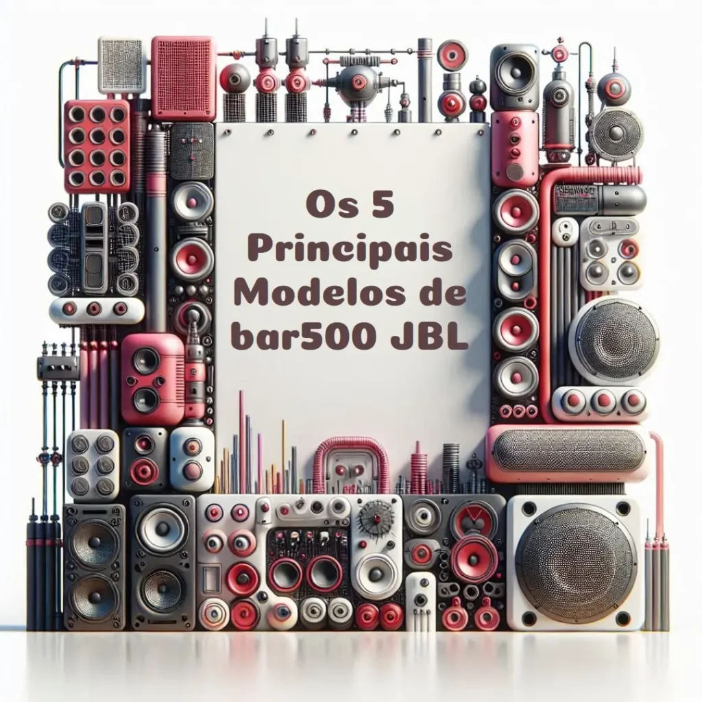 Os 5 Principais Modelos de bar500 JBL