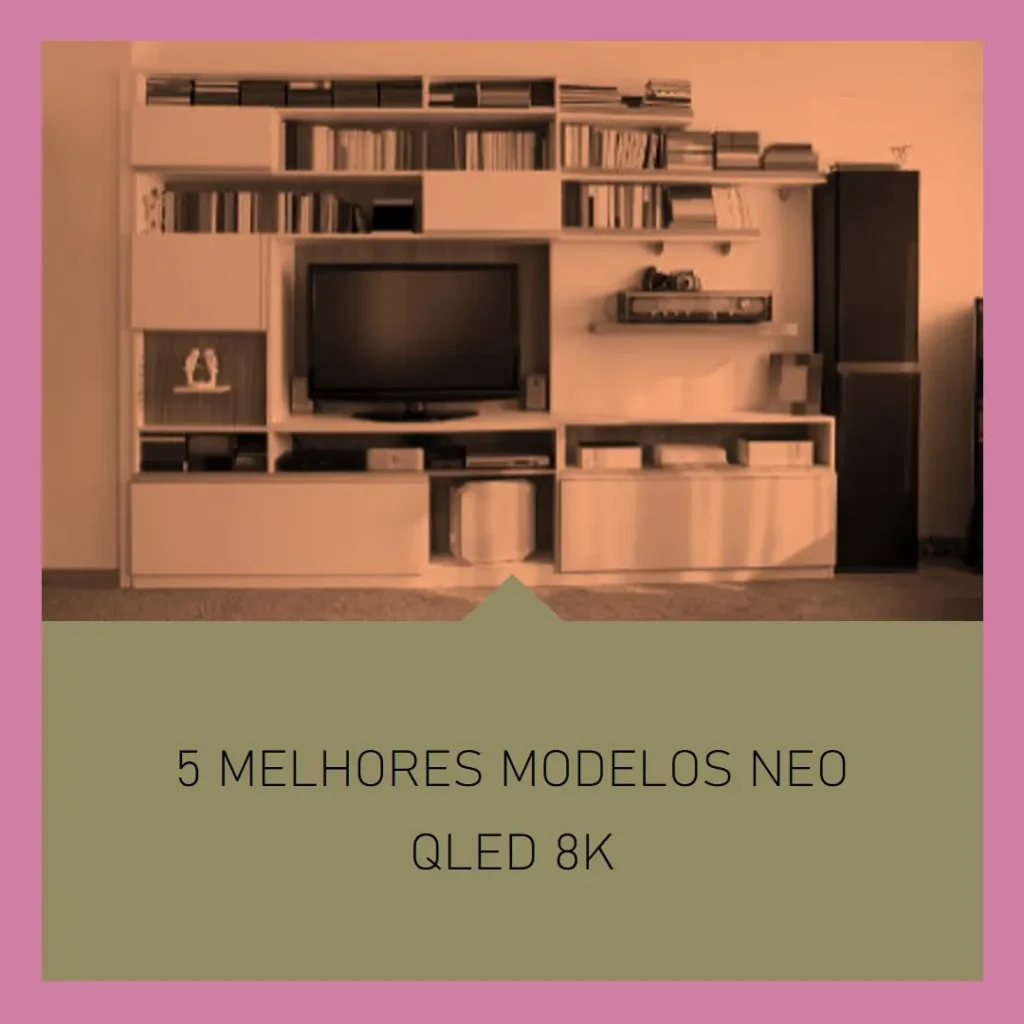 5 Melhores Modelos de NEO QLED 8k qn900d