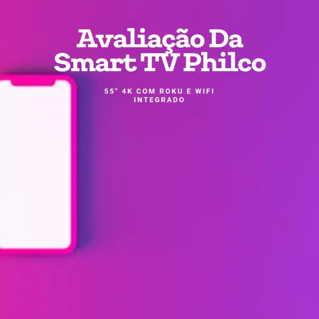 Smart TV Philco 55" 4K com Roku e Wifi Integrado
