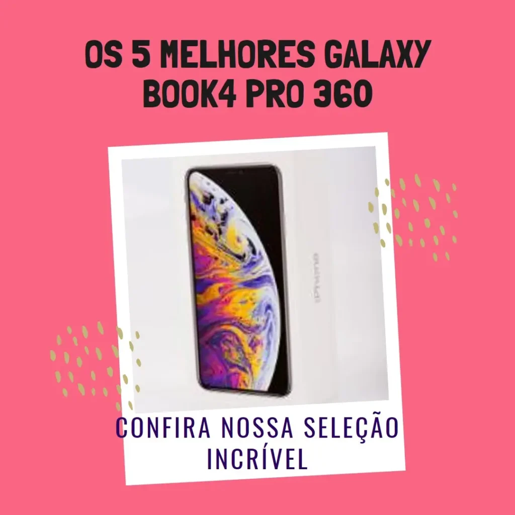 Lista de 5 Melhores: Galaxy book4 pro 360