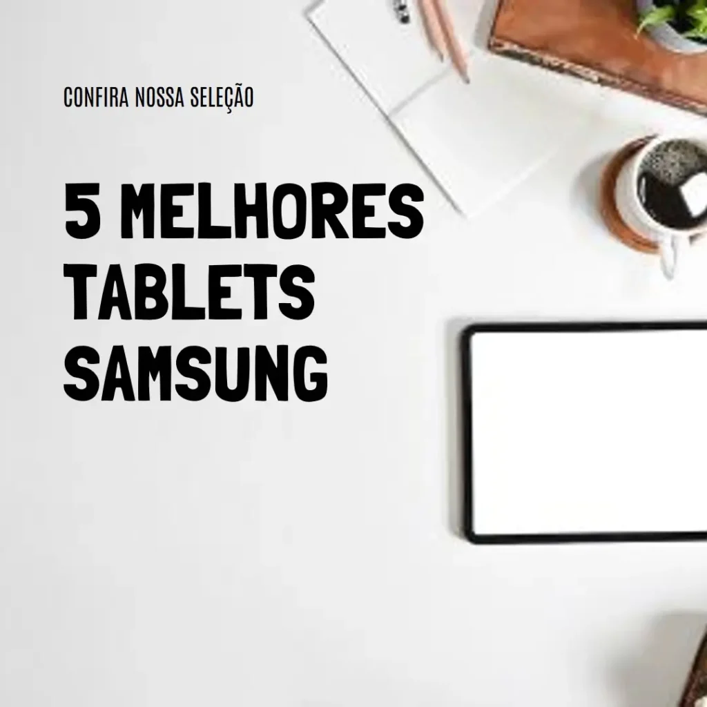 5 Melhores Modelos de  tablet Samsung 128gb