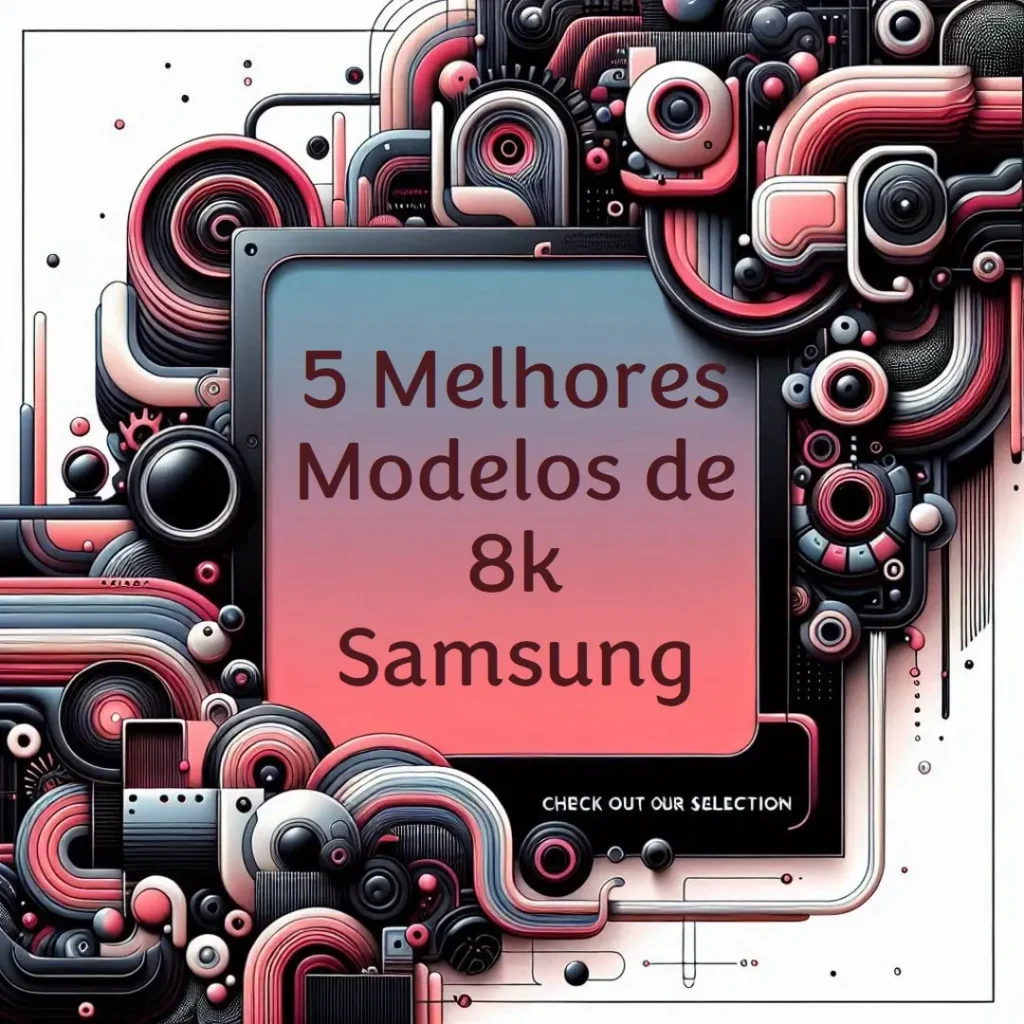 5 Melhores Modelos de 8k Samsung
