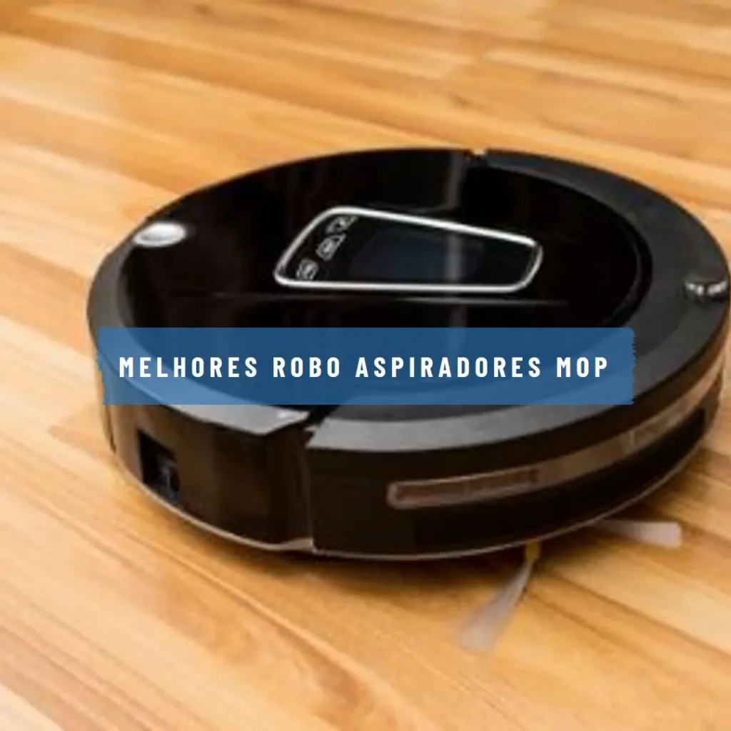 Melhores 5 robo aspirador mop
