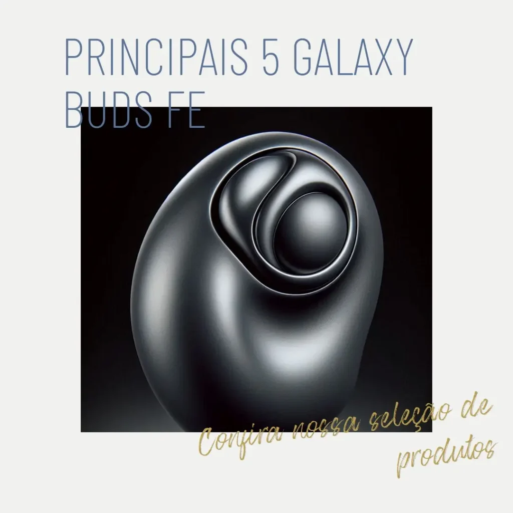Principais 5 Galaxy buds fe grafite