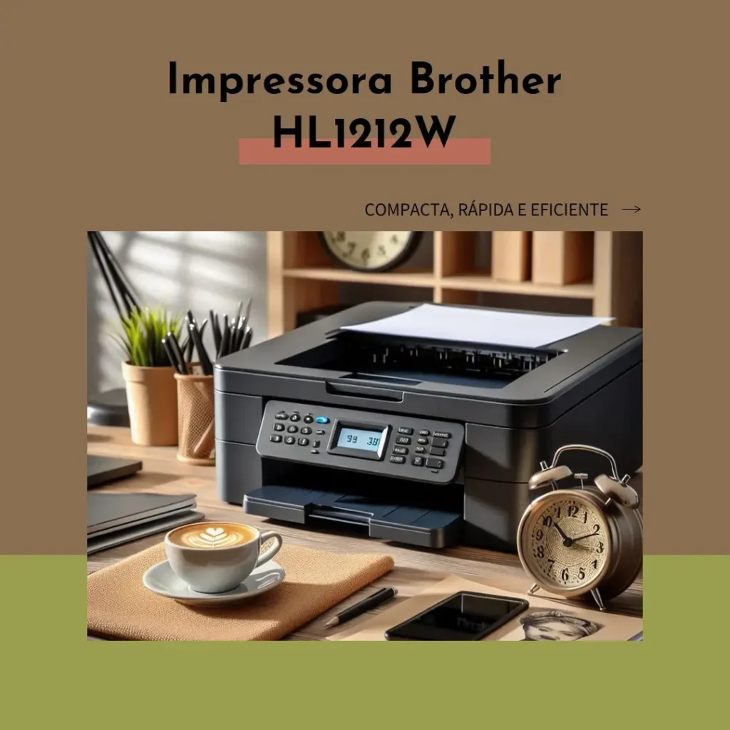 Impressora Brother Laser HL1212W Mono: Compacta, Rápida e Eficiente