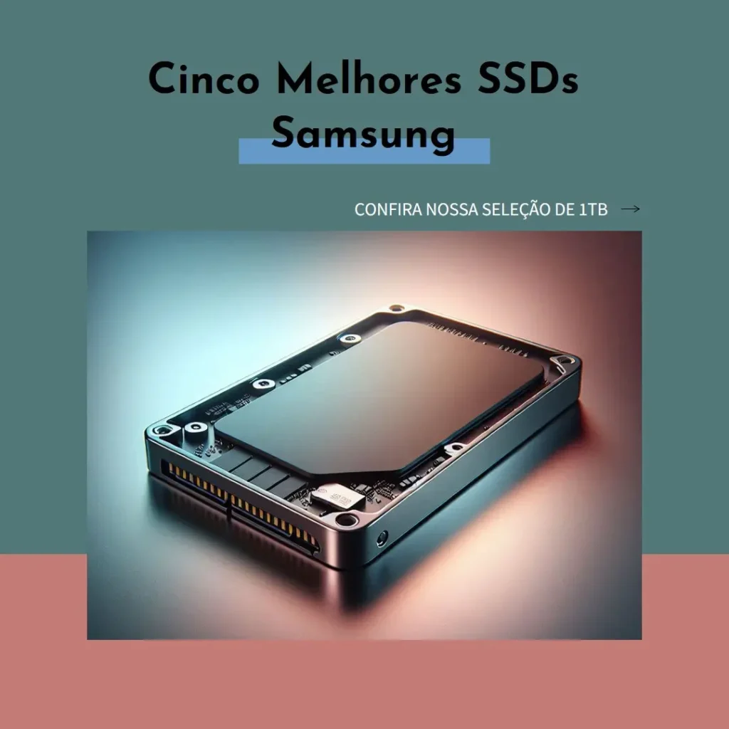 Cinco Melhores Modelos de  Samsung solid state drive 1tb
