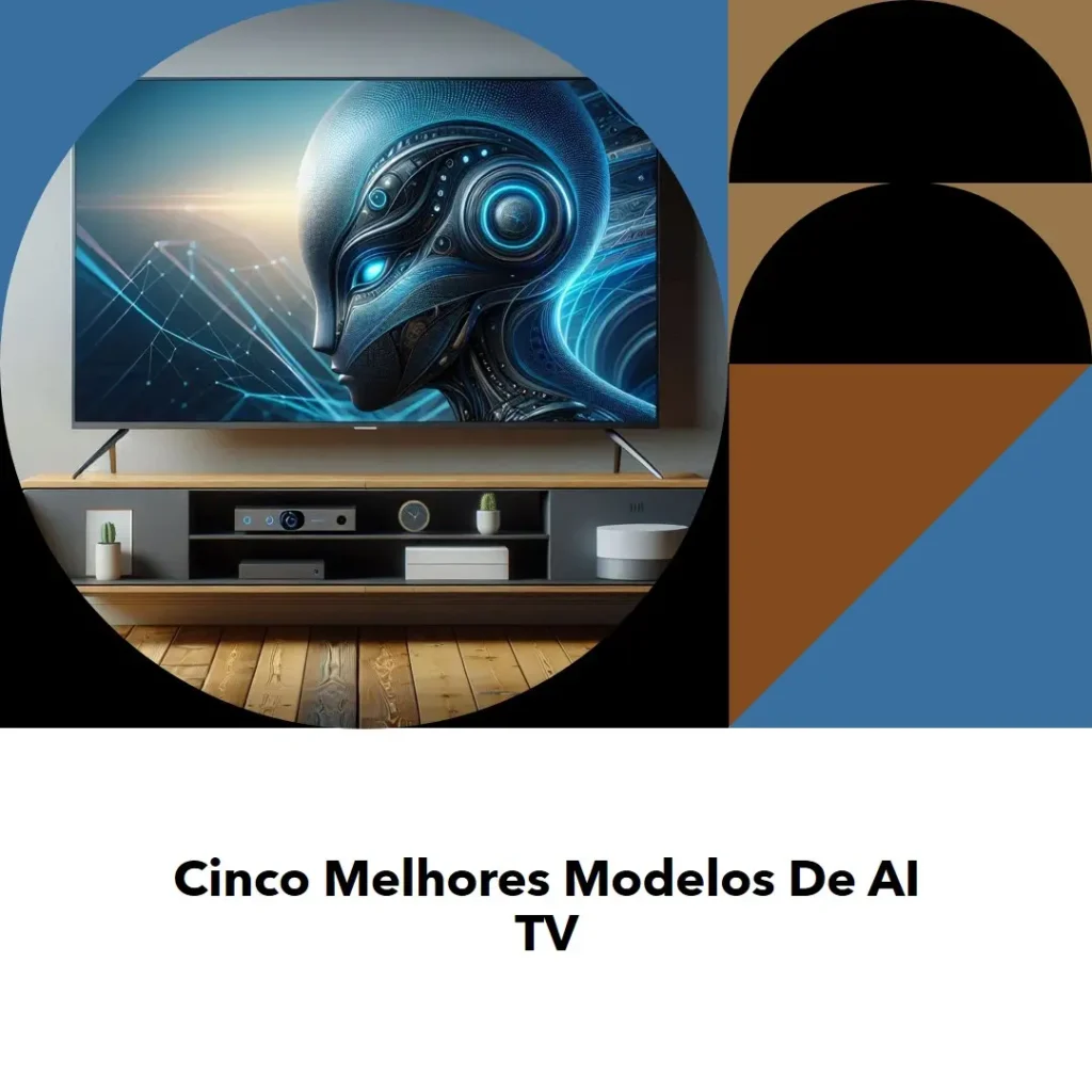 Cinco Melhores Modelos de AI TV 55