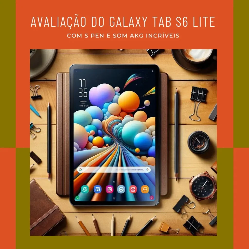 Samsung Galaxy Tab S6 Lite com S Pen e som AKG