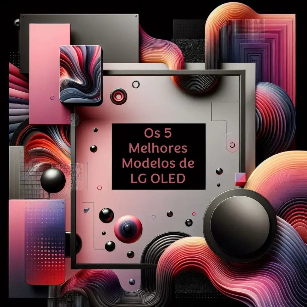 Os 5 Melhores Modelos de LG OLED EVO 48