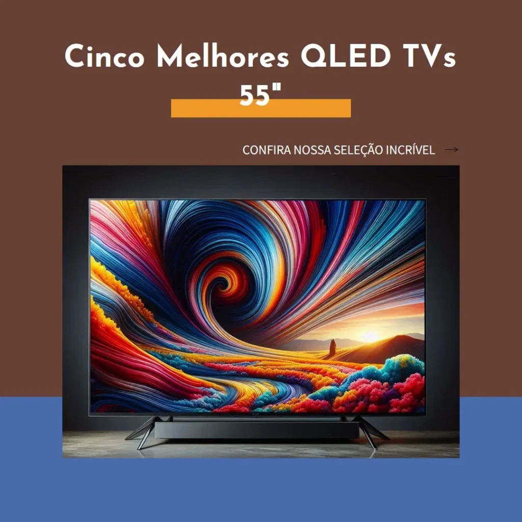 Cinco Melhores Modelos de QLED TV 55 Samsung