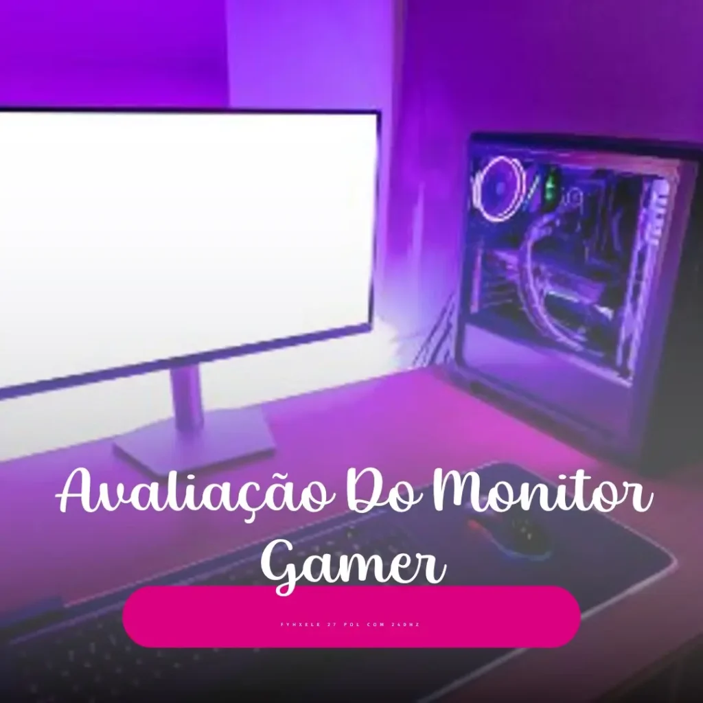 Monitor Gamer FYHXele 27 Pol com 240Hz e 1ms