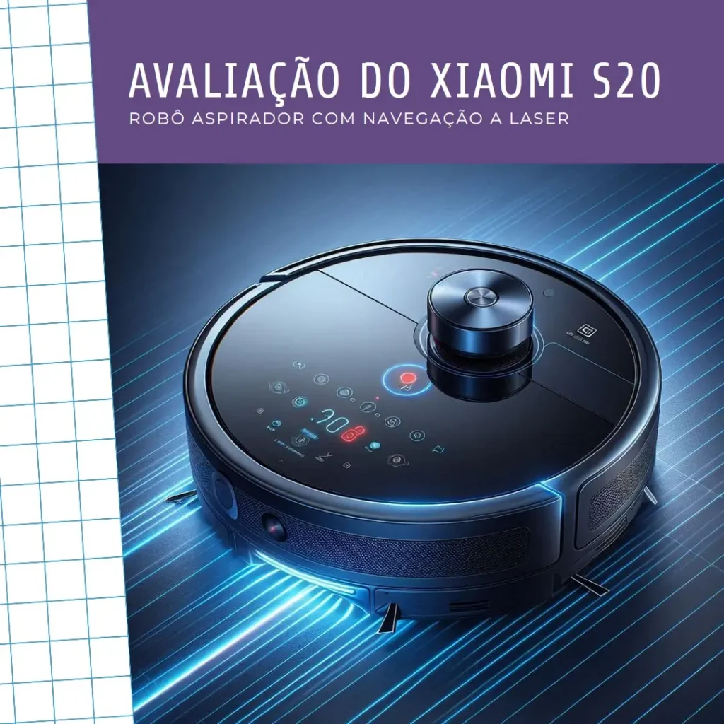 Xiaomi Robot Vacuum S20+ com navegação a laser