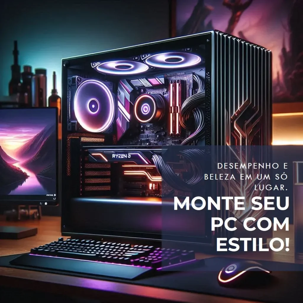 Monte seu PC: Ryzen 5 7600, RTX 3050, 16GB, 480GB SSD