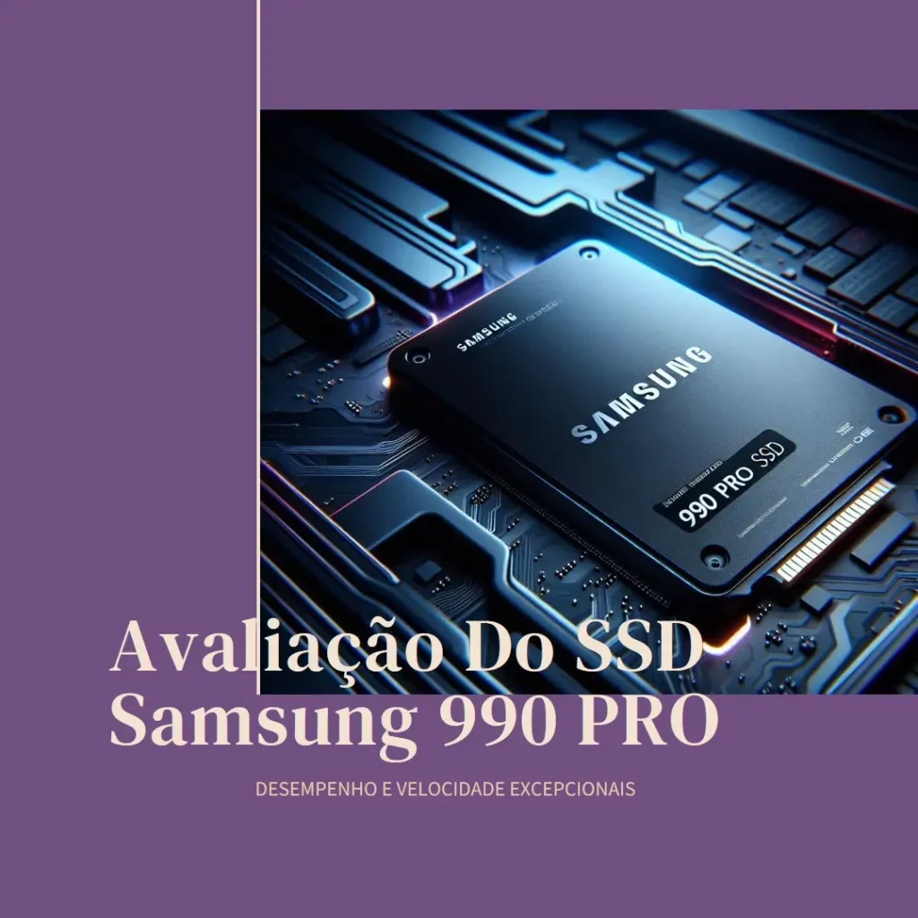 SSD Samsung 990 PRO - 4TB, NVMe, M.2 2280, alta velocidade