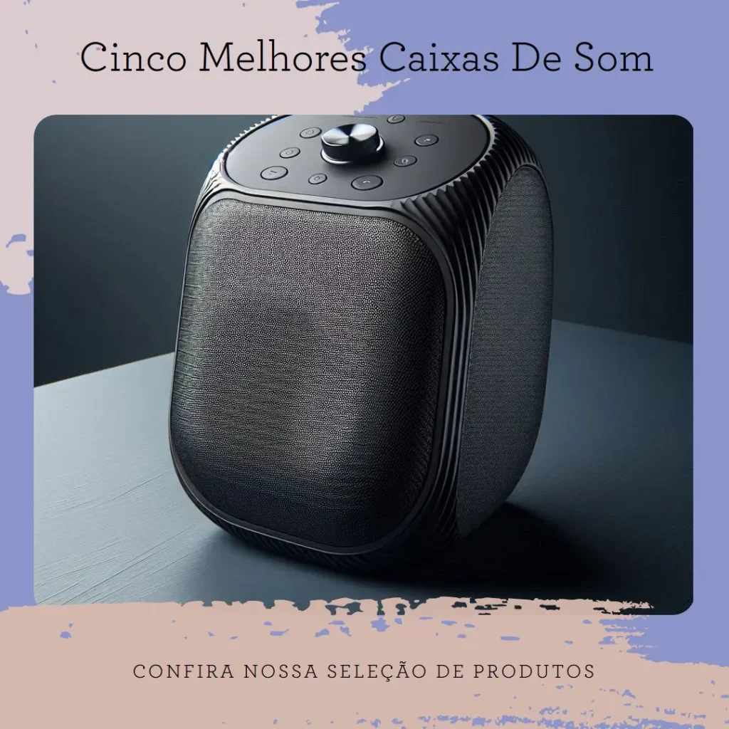 Cinco Melhores Modelos de caixa de som bluetooth amplificada