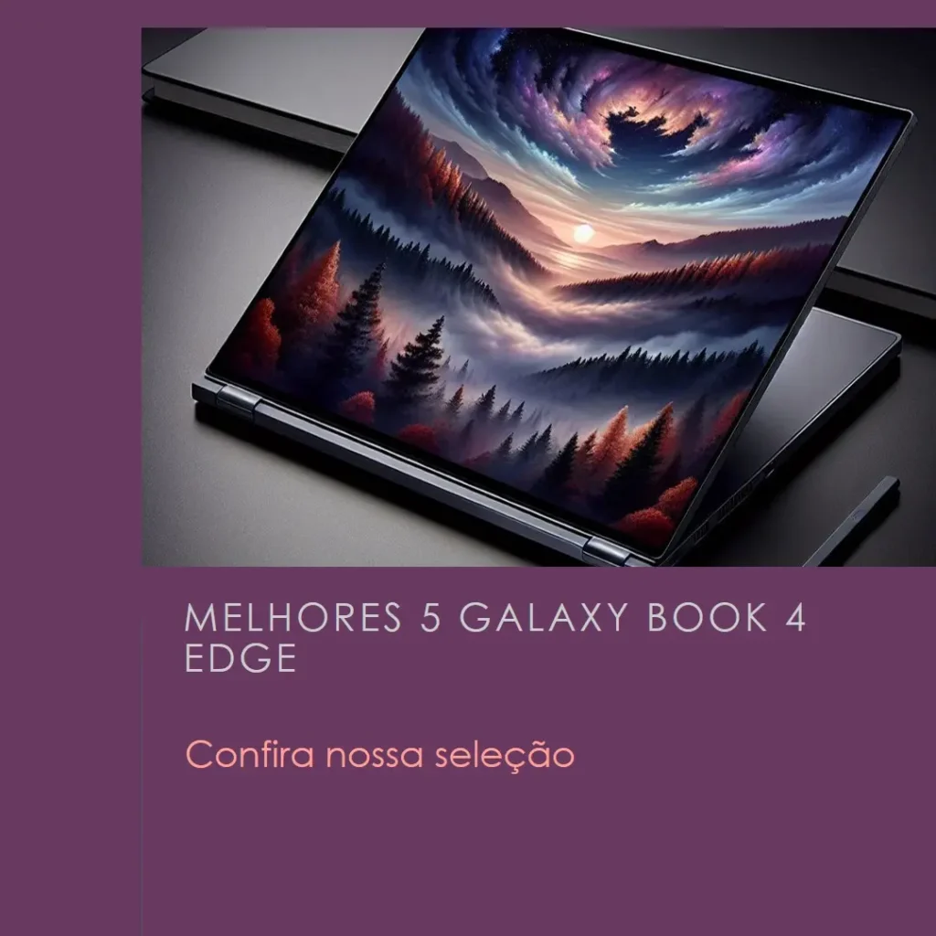 Melhores 5  Galaxy book 4 edge