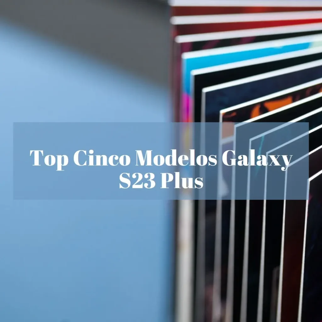 Top Cinco Modelos de  Samsung Galaxy S23 Plus