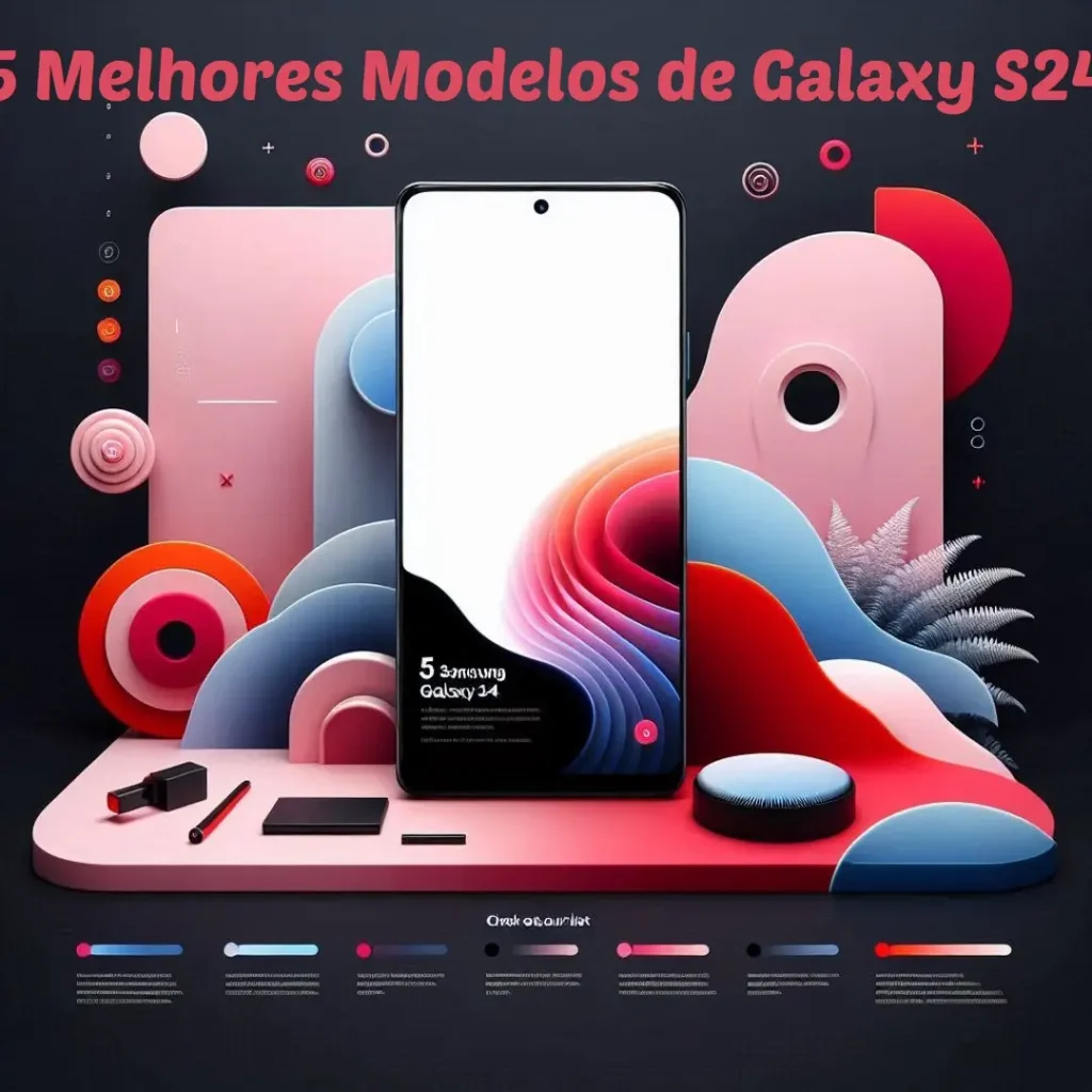5 Melhores Modelos de Samsung Galaxy S24