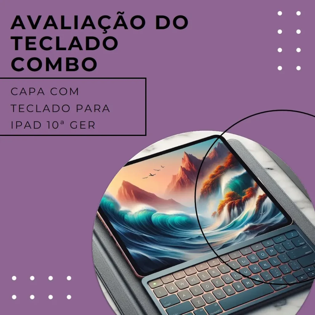 Capa com Teclado Combo Touch para iPad 10ª Ger – Teclado Retroiluminado e Smart Connector