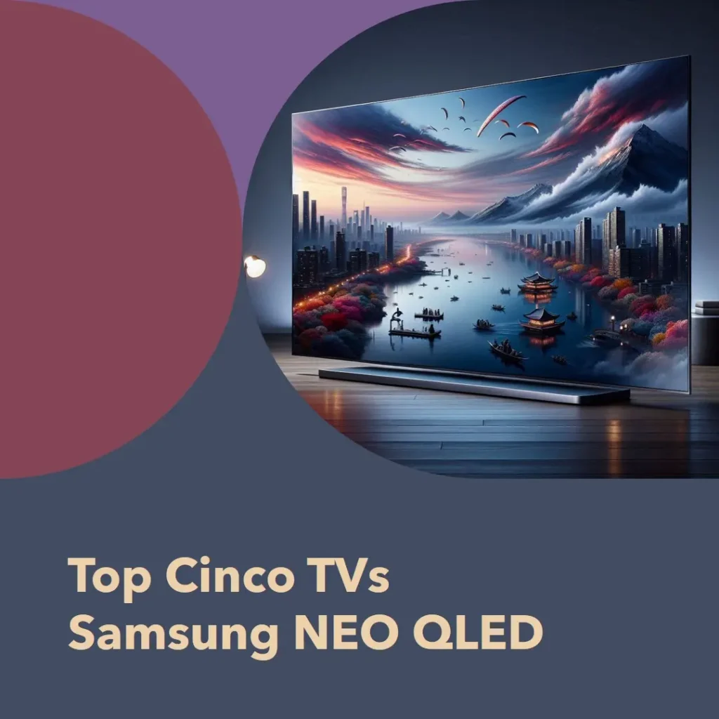 Top Cinco Modelos de TV Samsung NEO QLED 43
