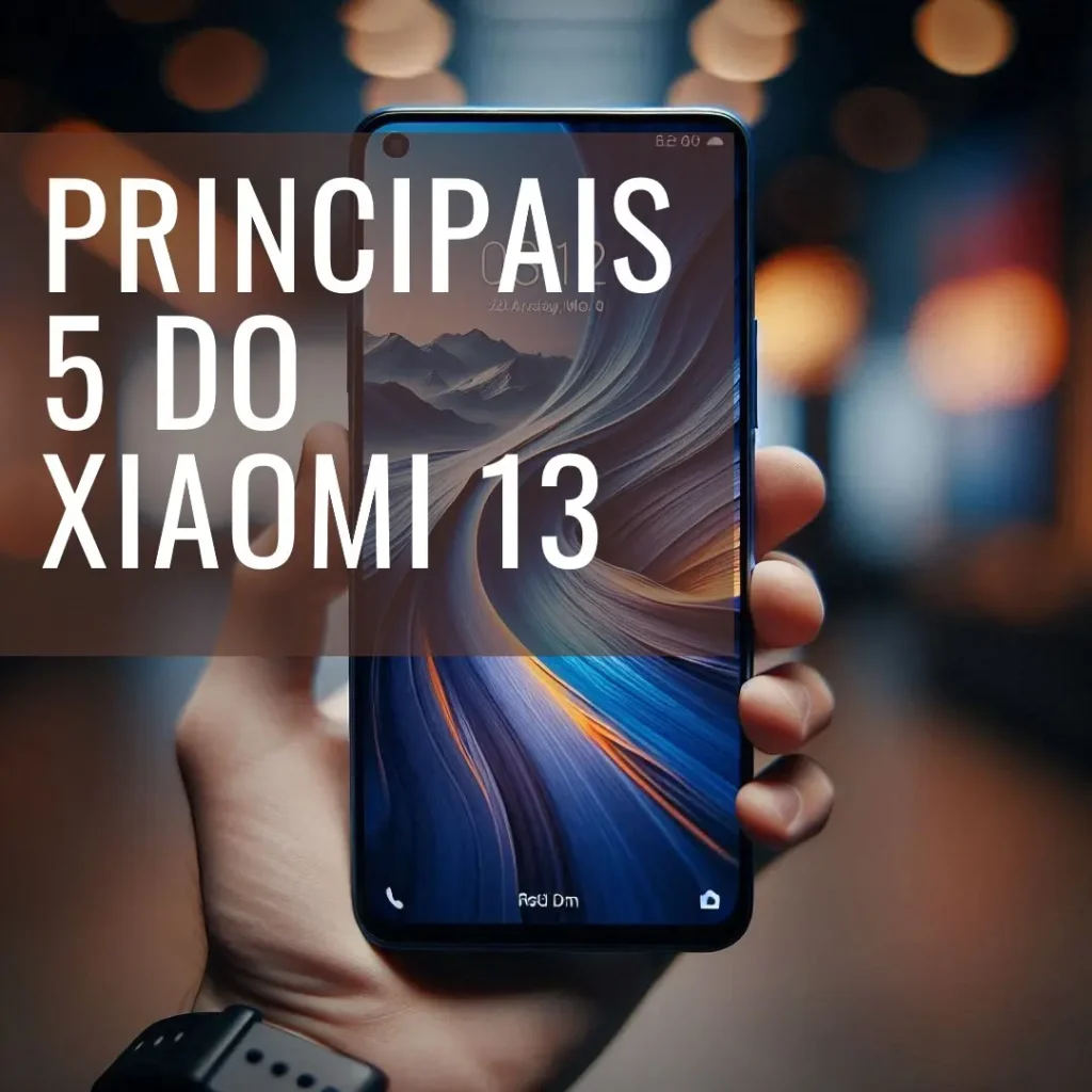 Principais 5 Xiaomi 13