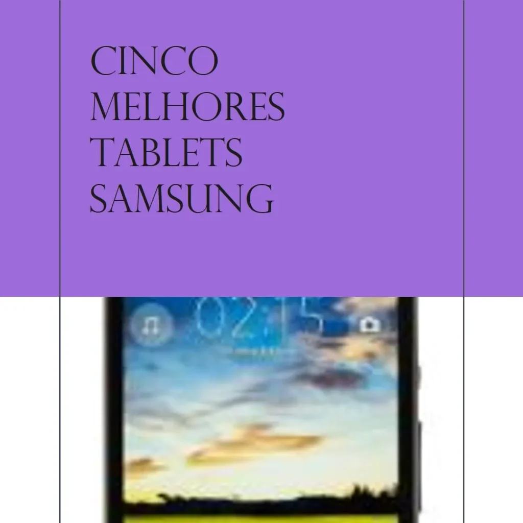 Cinco Melhores Modelos de tablets Samsung