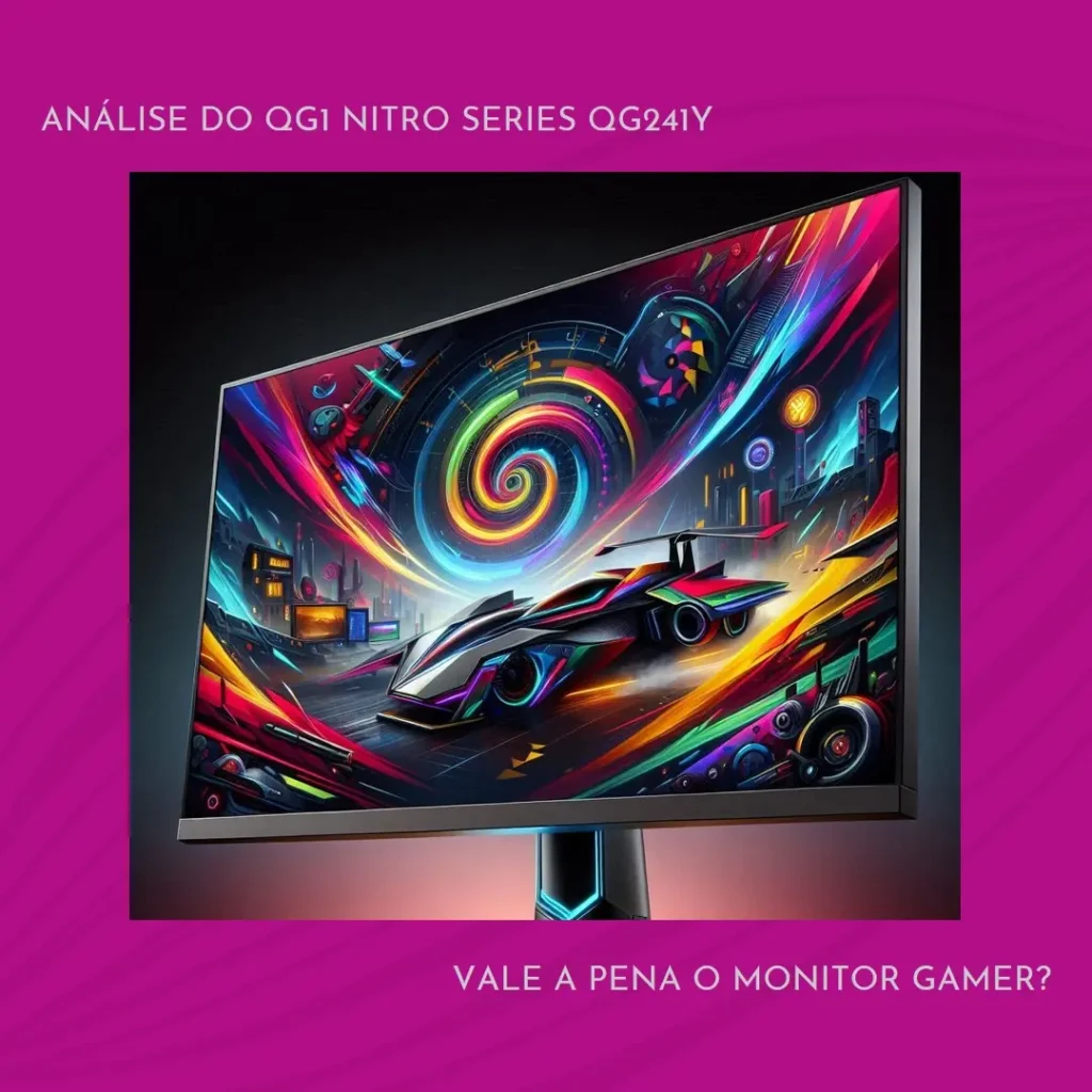 Monitor Gamer QG1 Nitro Series QG241Y Pbiip – Vale a Pena?