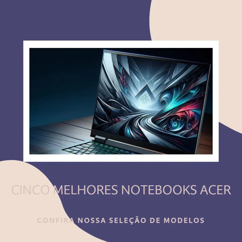 Cinco Melhores Modelos de notebook gamer Acer