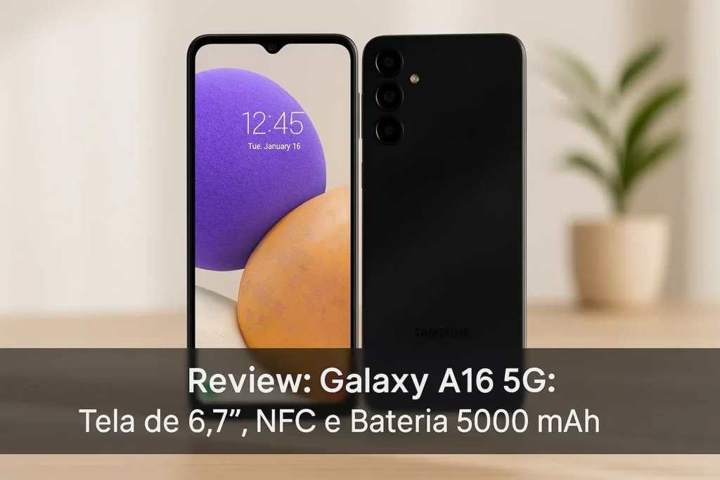 Galaxy A16 5G: Tela de 6.7”, NFC e Bateria 5000 mAh