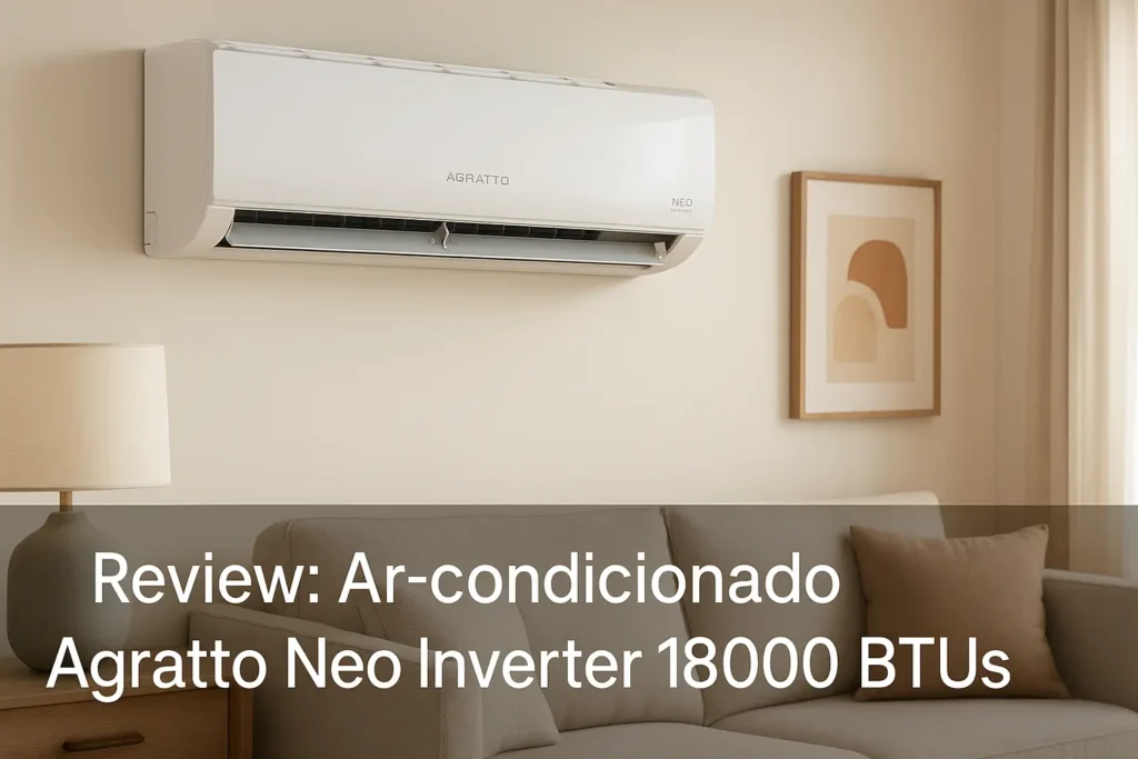 Ar-condicionado Agratto Neo Inverter 18000 BTUs: Potência e Economia