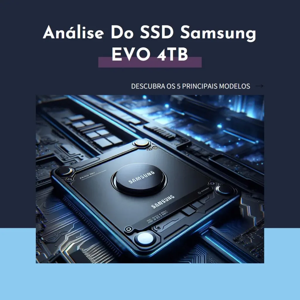 Os 5 Principais Modelos de SSD Samsung EVO 4tb