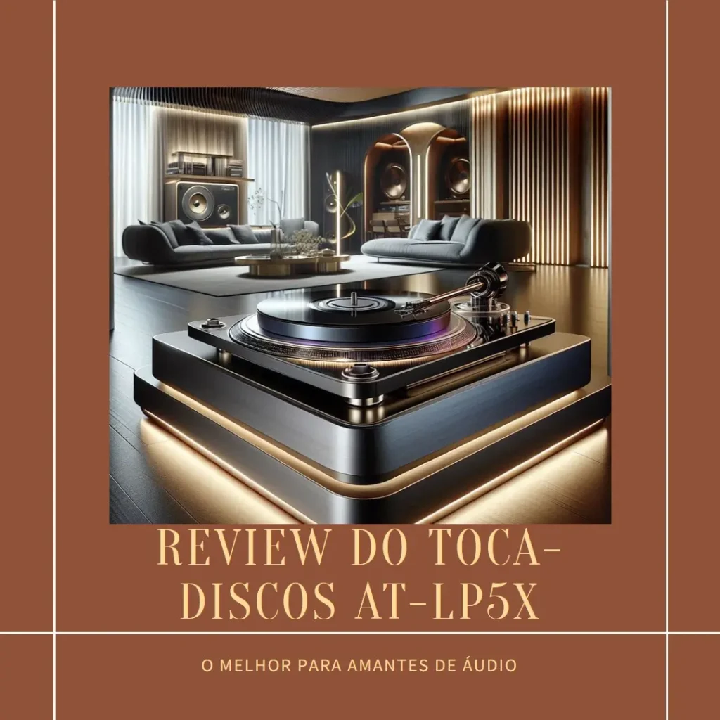 Audio-Technica AT-LP5X: O Toca-Discos Perfeito para Amantes de Áudio Analógico e Digital